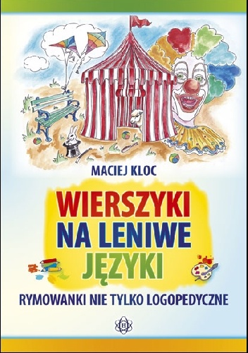 Wierszyki na leniwe języki – Rymowanki nie tylko logopedyczne - Maciej Kloc