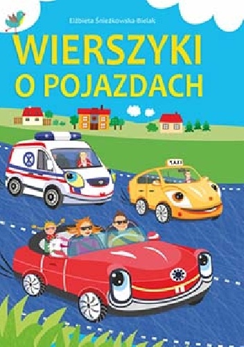 Wierszyki o pojazdach - Elżbieta Śnieżkowska-Bielak