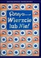 Wierzcie lub Nie! Encyklopedia osobliwości - praca zbiorowa