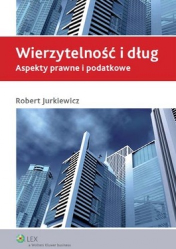 Wierzytelność i dług. Aspekty prawne i podatkowe - Robert Jurkiewicz