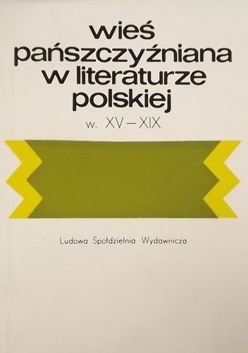 Wieś pańszczyźniana w literaturze polskiej, w. XV-XIX - Mieczysław Piszczkowski