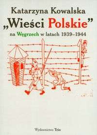 Wieści polskie na Węgrzech w latach 1939-1944 - Katarzyna Kowalska