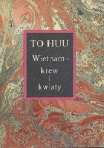 Wietnam - krew i kwiaty - To Huu