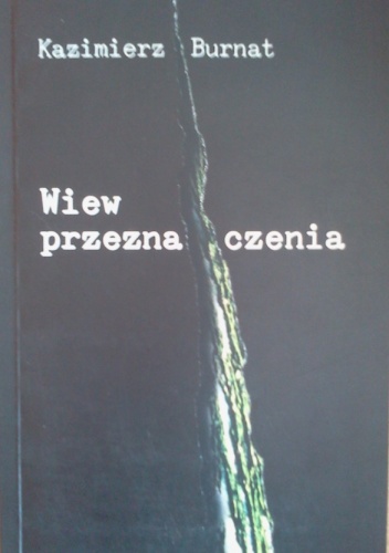 Wiew przeznaczenia - Kazimierz Burnat