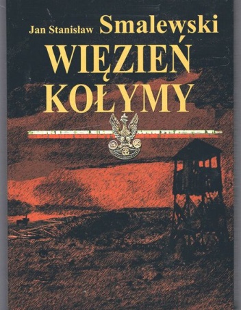 Wiezień Kołymy - Jan Stanisław Smalewski