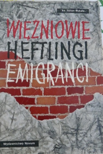 Więźniowie Heftlingi Emigranci - ks. Julian Rykała