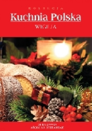 Wigilia. Kolekcja Kuchnia Polska - Monika Stefaniak