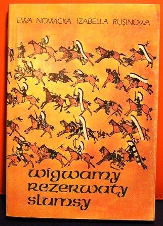 Wigwamy, rezerwaty, slumsy. Z dziejów Indian w Stanach Zjednoczonych - Ewa Nowicka, Izabella Rusinowa