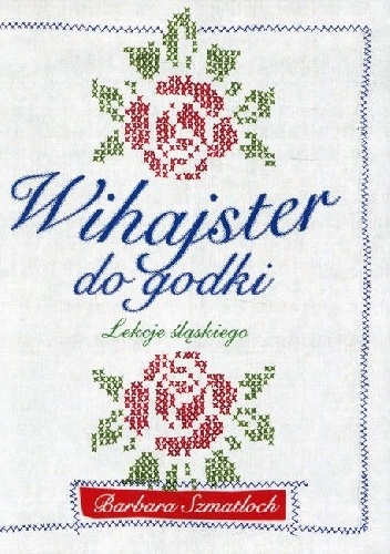 Wihajster do godki. Lekcje śląskiego. - Barbara Szmatloch