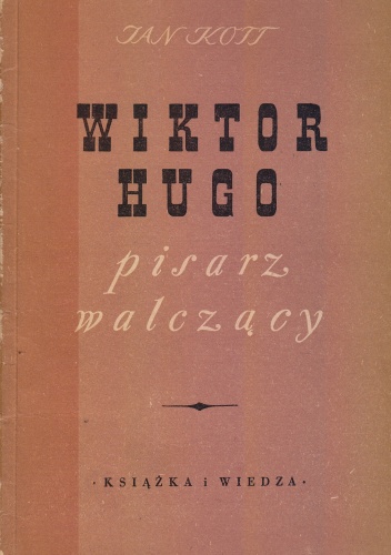 Wiktor Hugo: pisarz walczący - Jan Kott