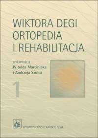 Wiktora Degi ortopedia i rehabilitacja t. 1-2 - praca zbiorowa