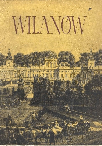 Wilanów i zespół pałacowo-ogrodowy - Wojciech Fijałkowski