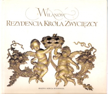 Wilanów. Rezydencja króla zwycięzcy - Wojciech Fijałkowski