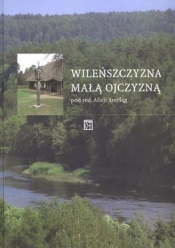 Wileńszczyzna małą ojczyzną - Alicja Szerląg