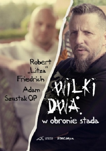 Wilki dwa. W obronie stada - Adam Szustak OP, Robert "Litza" Friedrich
