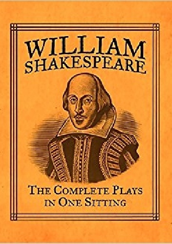 William Shakespeare: The Complete Plays in One Sitting - William Shakespeare, Joelle Herr