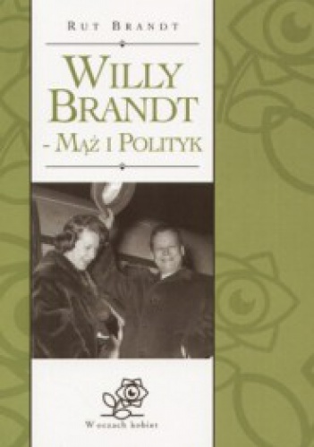 Willy Brandt - mąż i polityk - Rut Brandt