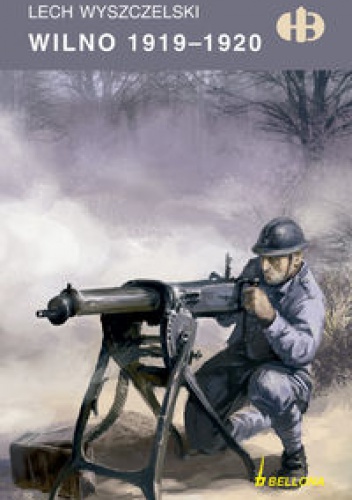 Wilno 1919-1920 - Lech Wyszczelski