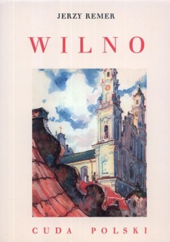 Wilno. Cuda Polski - Jerzy Remer