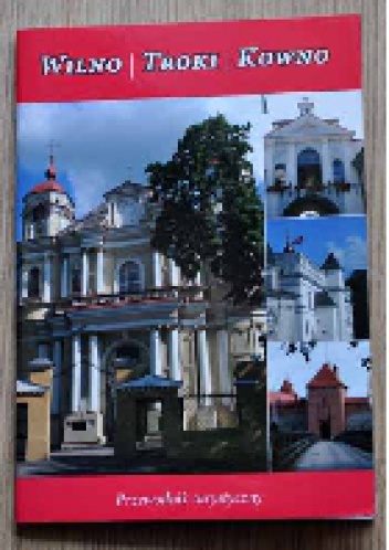 Wilno. Troki. Kowno - Aneta Polakiewicz