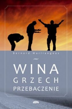 Wina, grzech, przebaczenie - Bernard Marliangeas