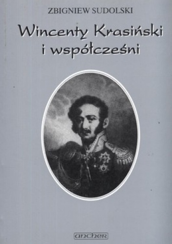 Wincenty Krasiński i współcześni. Studia i materiały - Zbigniew Sudolski