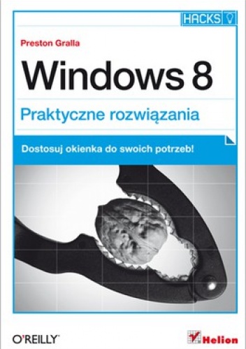 Windows 8. Praktyczne rozwiązania - Preston Gralla