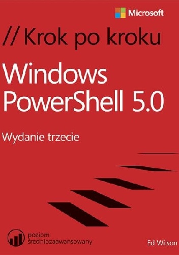 Windows PowerShell 5.0 Krok po kroku - Ed Wilson