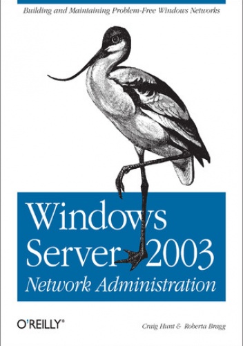 Windows Server 2003 Network Administration - Hunt Craig, Bragg Roberta