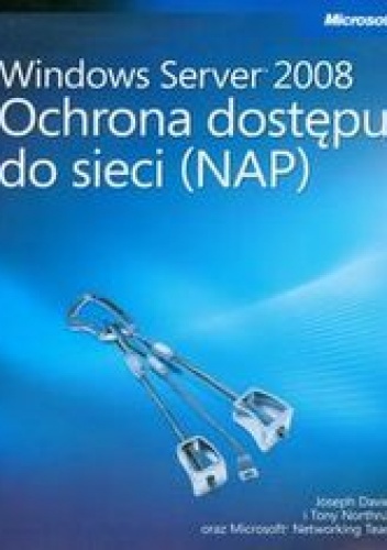 Windows Server 2008. Ochrona dostępu do sieci NAP + CD - Northrup Tony, Davies Joseph