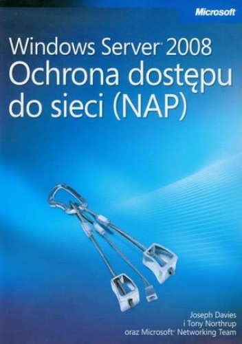 Windows Server 2008 Ochrona dostępu do sieci NAP - Northrup Tony, Davies Joseph
