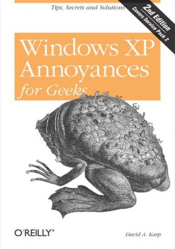 Windows XP Annoyances for Geeks. Tips, Secrets and Solutions. 2nd Edition - A. Karp David