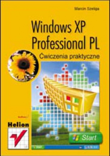 Windows XP Professional PL. Ćwiczenia praktyczne - Szeliga Marcin