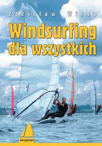 Windsurfing dla wszystkich - Zdzisław Wirga