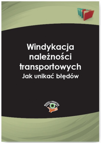 Windykacja należności transportowych. Jak unikać błędów - Anna Gotkowska