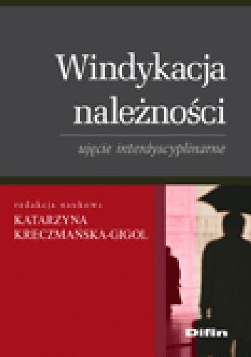 Windykacja należności. Ujęcie interdyscyplinarne - Katarzyna Kreczmańska-Gigol