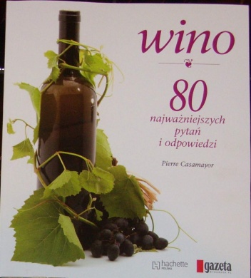 Wino. 80 najważniejszych pytań i odpowiedzi - Pierre Casamayor
