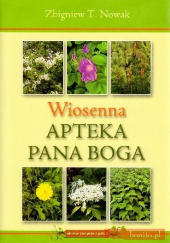 Wiosenna apteka Pana Boga - Zbigniew T. Nowak