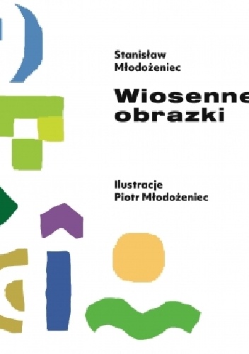 Wiosenne obrazki - Stanisław Młodożeniec, Piotr Młodożeniec