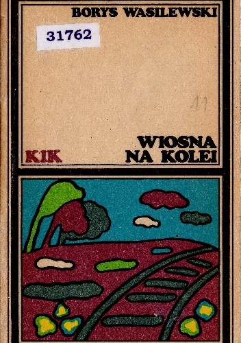 Wiosna na kolei. Powieść w nowelach - Borys Wasilewski