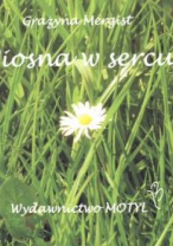 Wiosna w Sercu - Grażyna Mergist