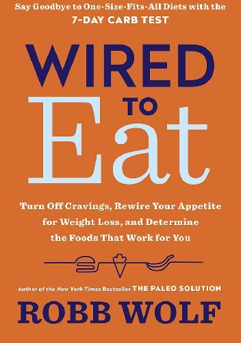 Wired to Eat - Robb Wolf