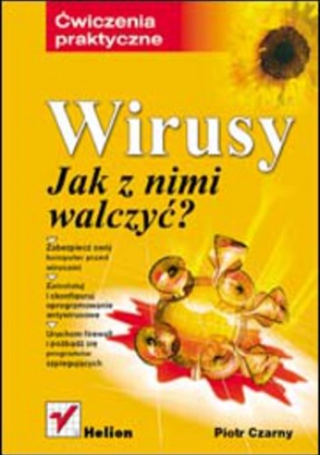 Wirusy. Jak z nimi walczyć? Ćwiczenia praktyczne - Piotr Czarny