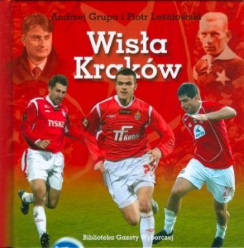 Wisła Kraków - Piotr Leśniowski, Andrzej Grupa