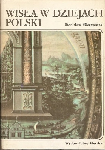 Wisła w dziejach Polski - Stanisław Gierszewski