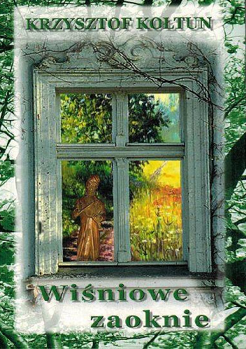Wiśniowe zaoknie - Krzysztof Kołtun