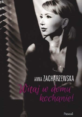 Witaj w domu, kochanie - Anna Zacharzewska