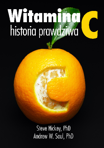 Witamina C historia prawdziwa - Dr Steve Hickey, Dr Andrew W. Saul
