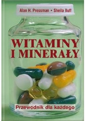Witaminy i minerały. Przewodnik dla każdego - Alan H. Pressmann, Sheila Buff