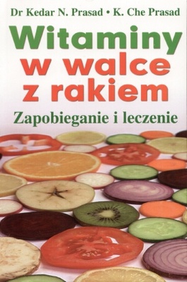 Witaminy w walce z rakiem - Kedar N. Prasad